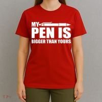 My Pen Is Bigger Then Yours T-Shirt thumb 4