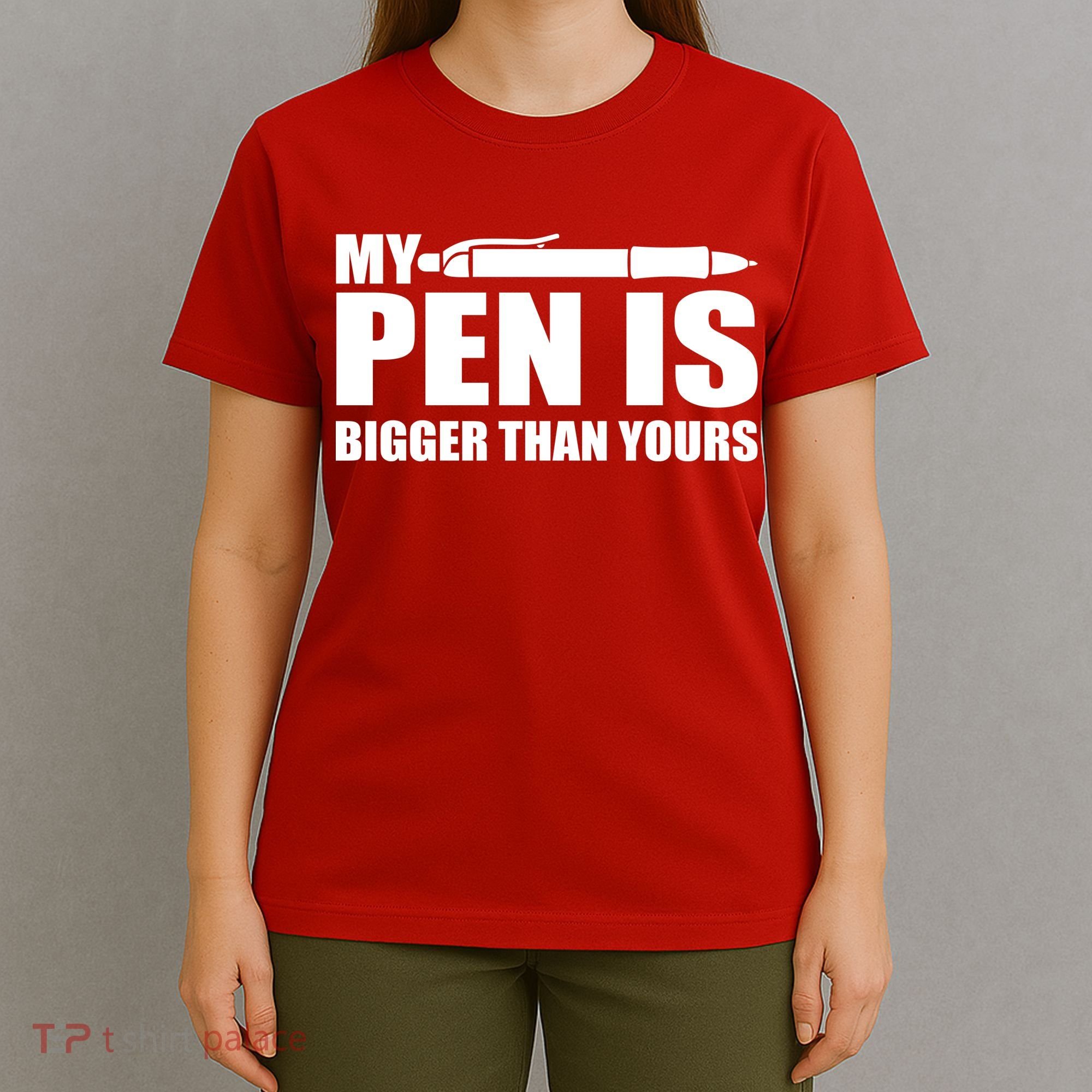 My Pen Is Bigger Then Yours T-Shirt