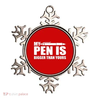 My Pen Is Bigger Then Yours Ornament