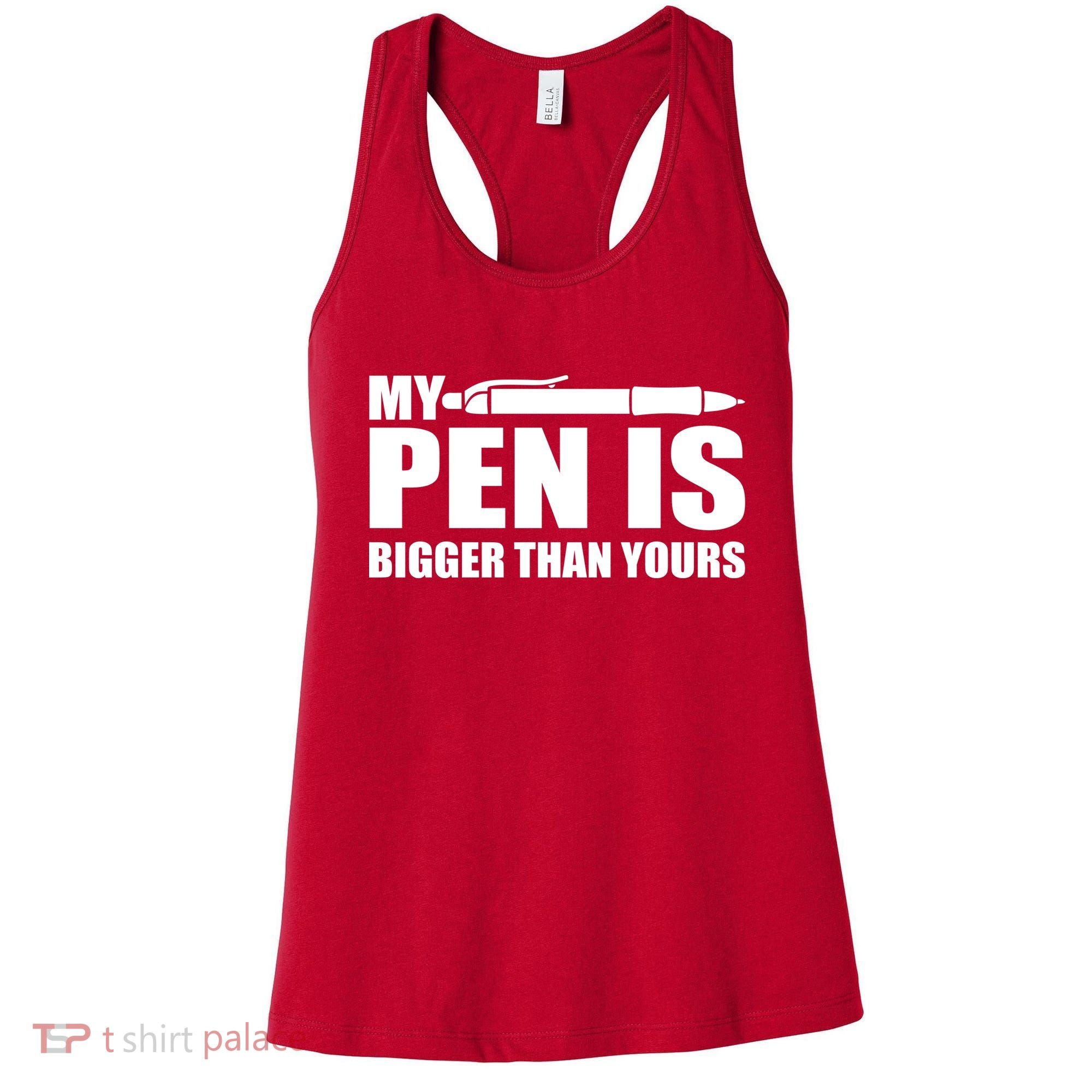 My Pen Is Bigger Then Yours Women's Tank Top