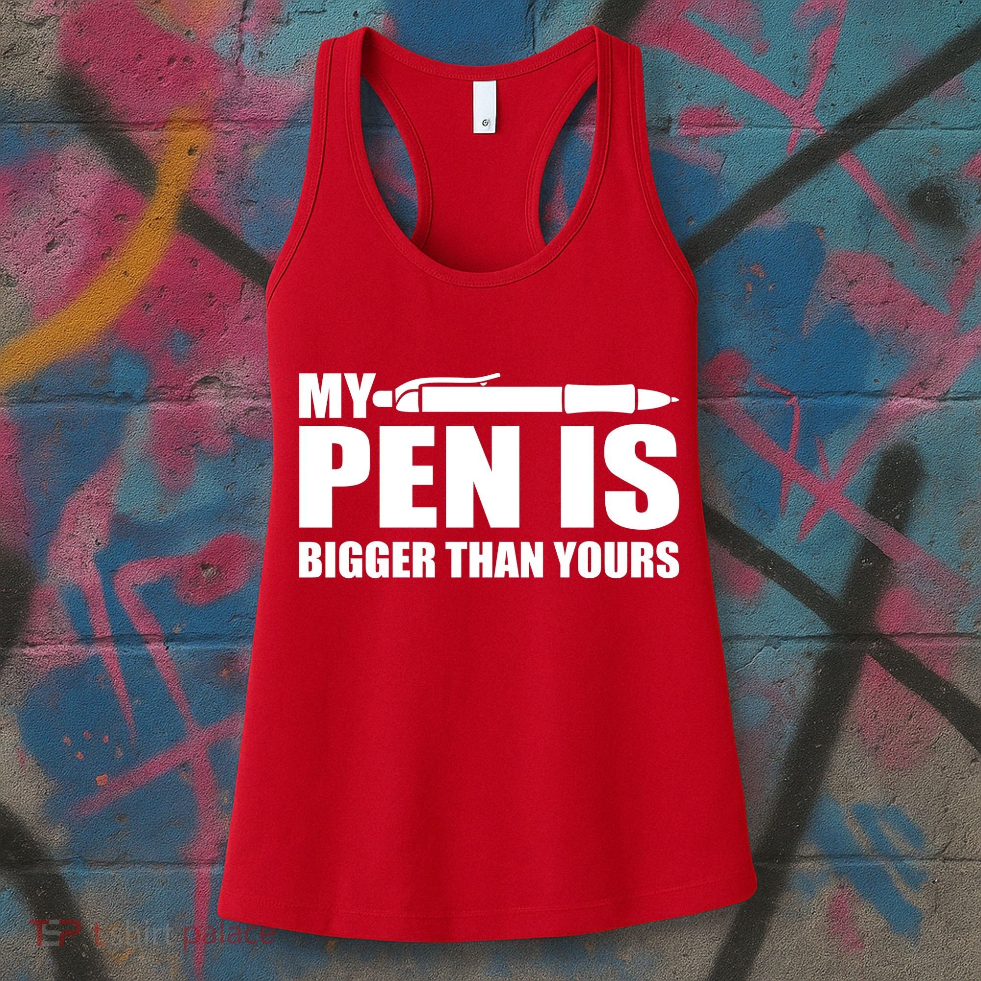 My Pen Is Bigger Then Yours Women's Tank Top