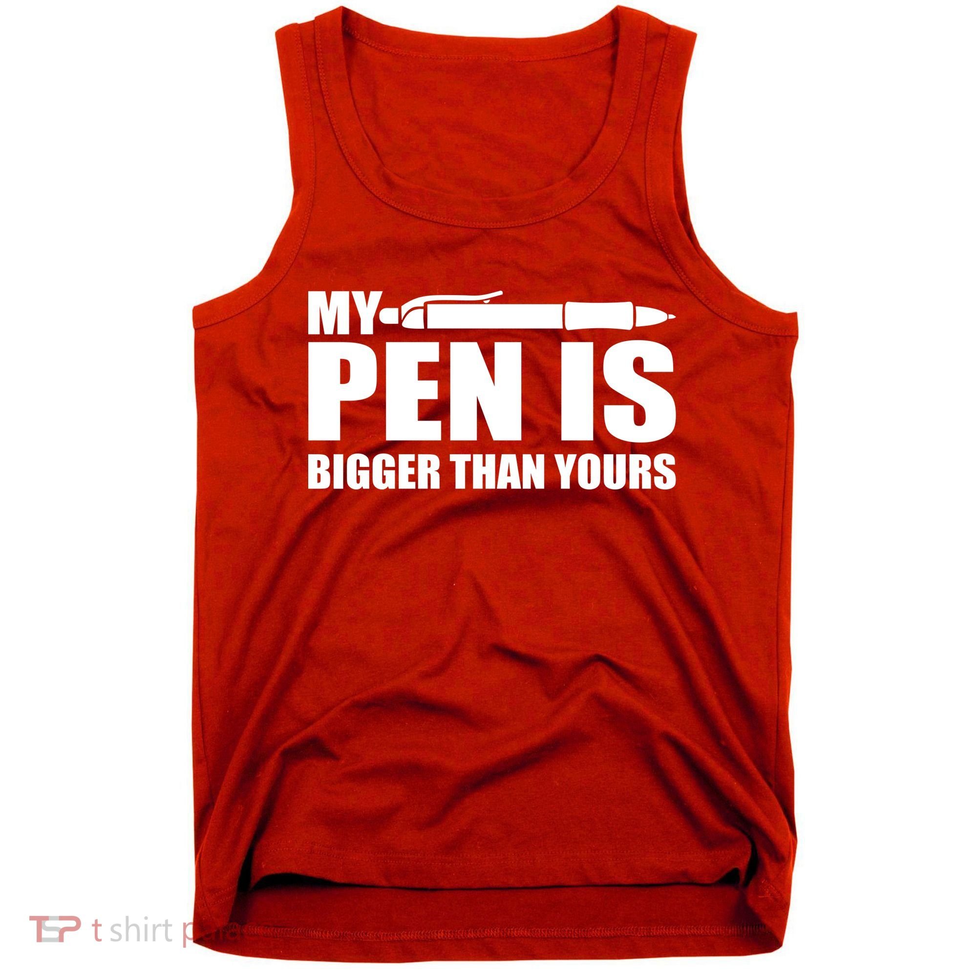 My Pen Is Bigger Then Yours Tank Top