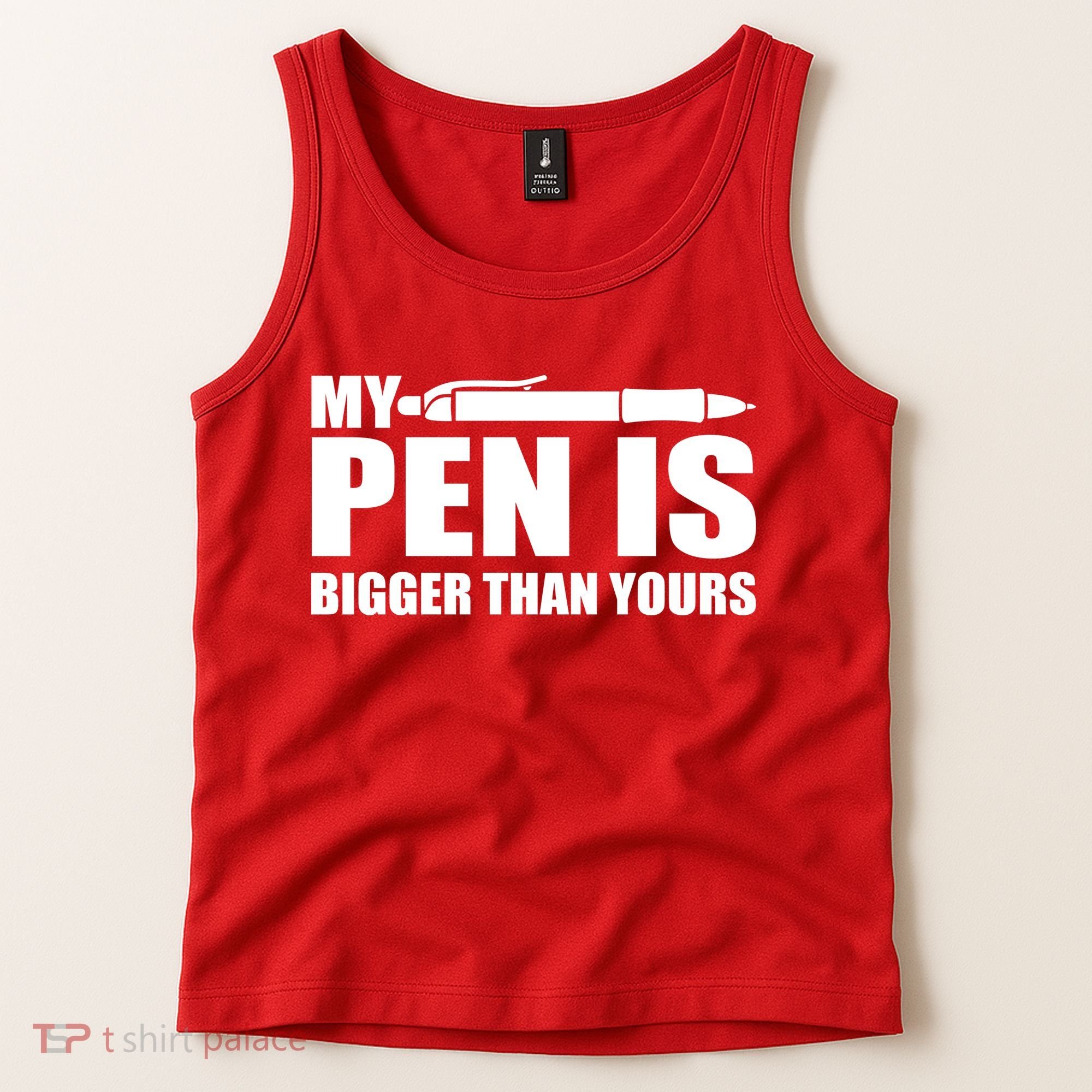 My Pen Is Bigger Then Yours Tank Top