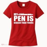 My Pen Is Bigger Then Yours Women's T-Shirt thumb 0