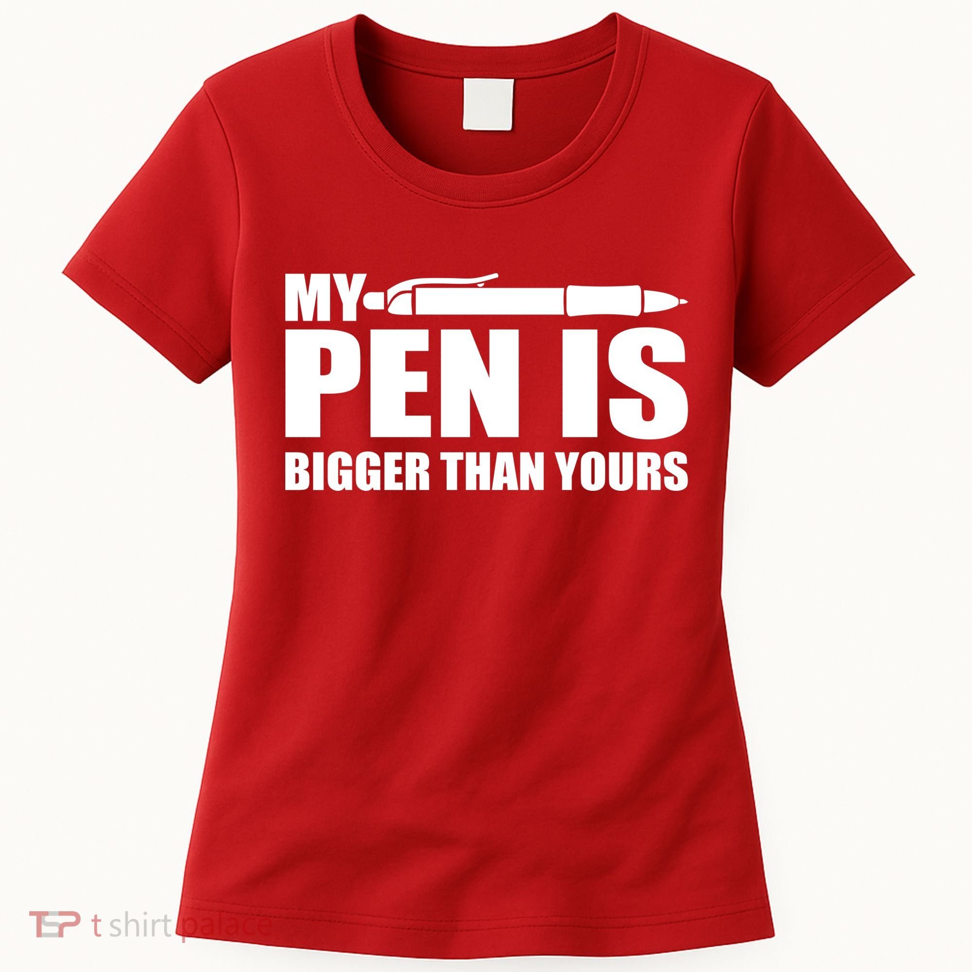 My Pen Is Bigger Then Yours Women's T-Shirt