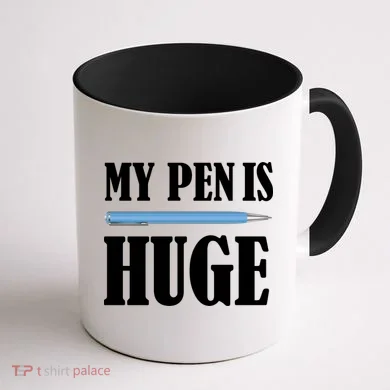 My Pen Is Huge Coffee Mug back