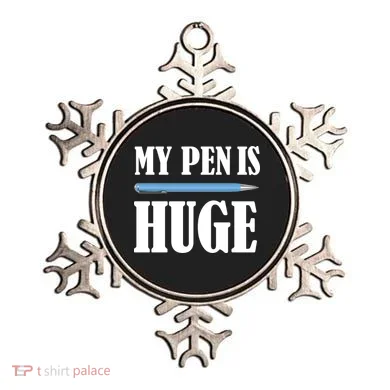 My Pen Is Huge Ornament