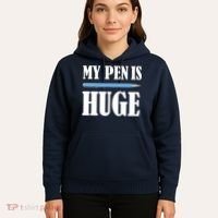 My Pen Is Huge Hoodie thumb 5