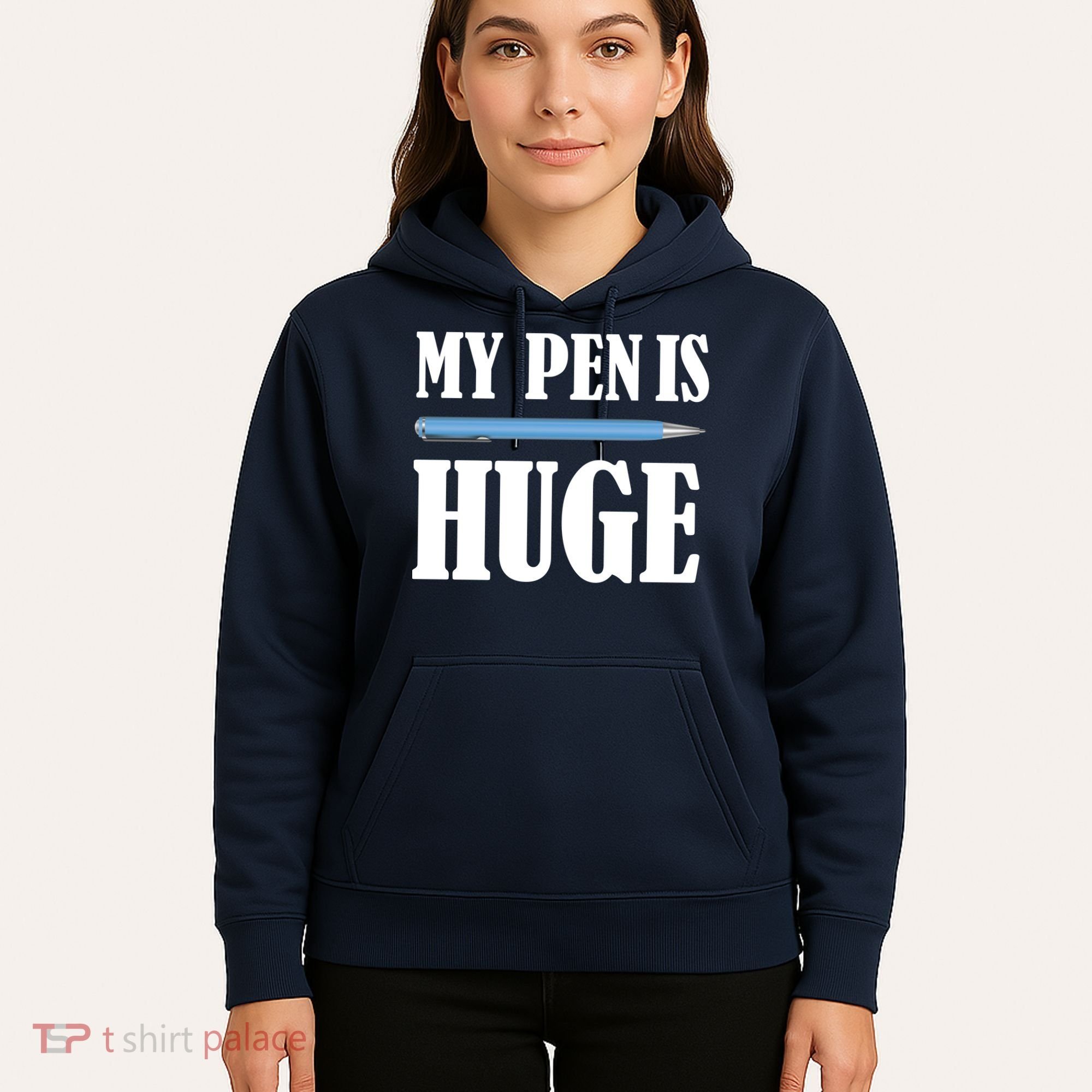 My Pen Is Huge Hoodie