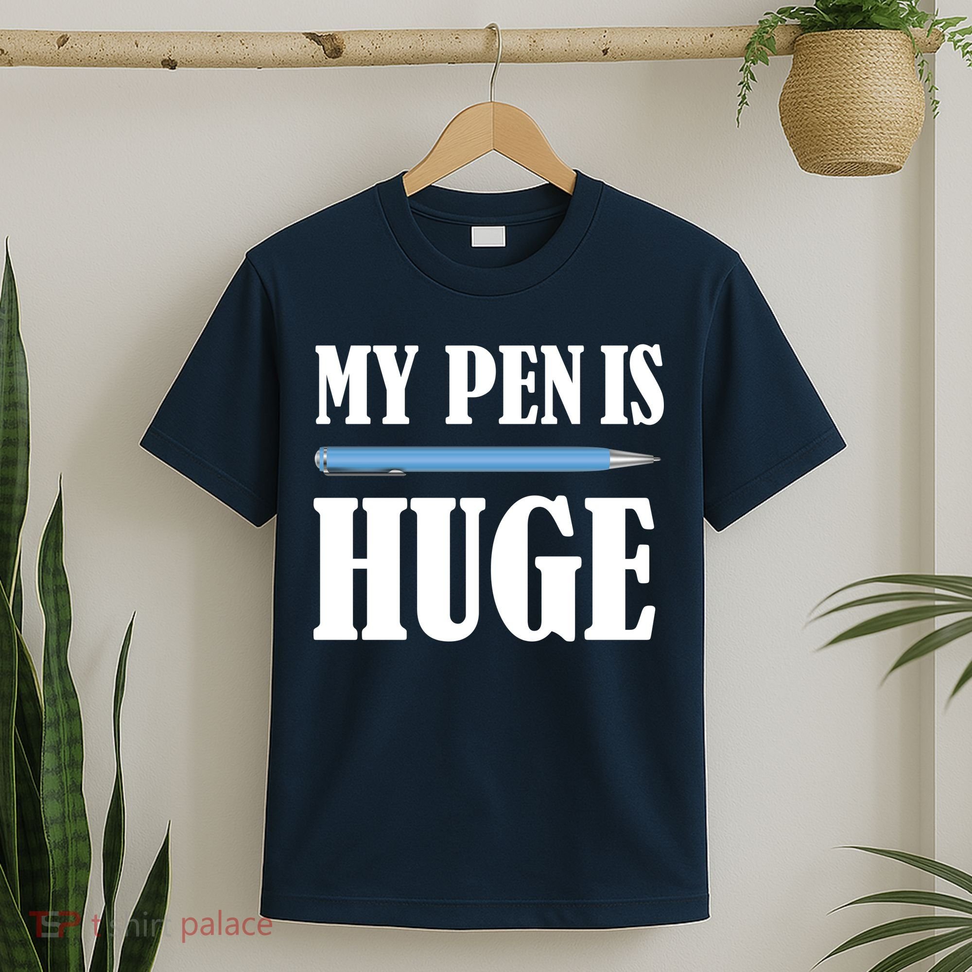 My Pen Is Huge T-Shirt