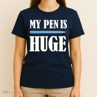 My Pen Is Huge T-Shirt thumb 4