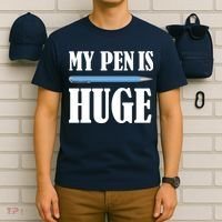 My Pen Is Huge T-Shirt thumb 6
