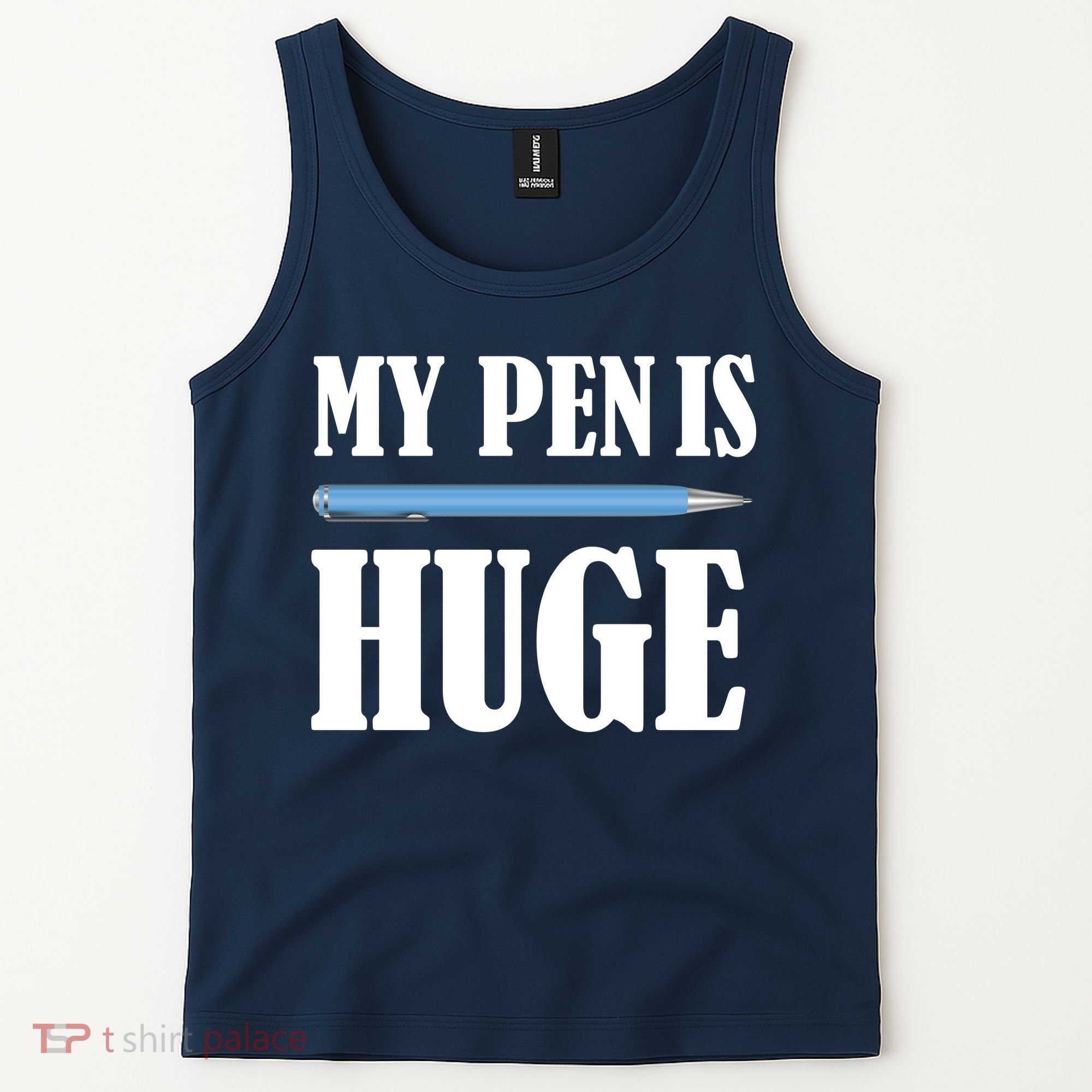 My Pen Is Huge Tank Top
