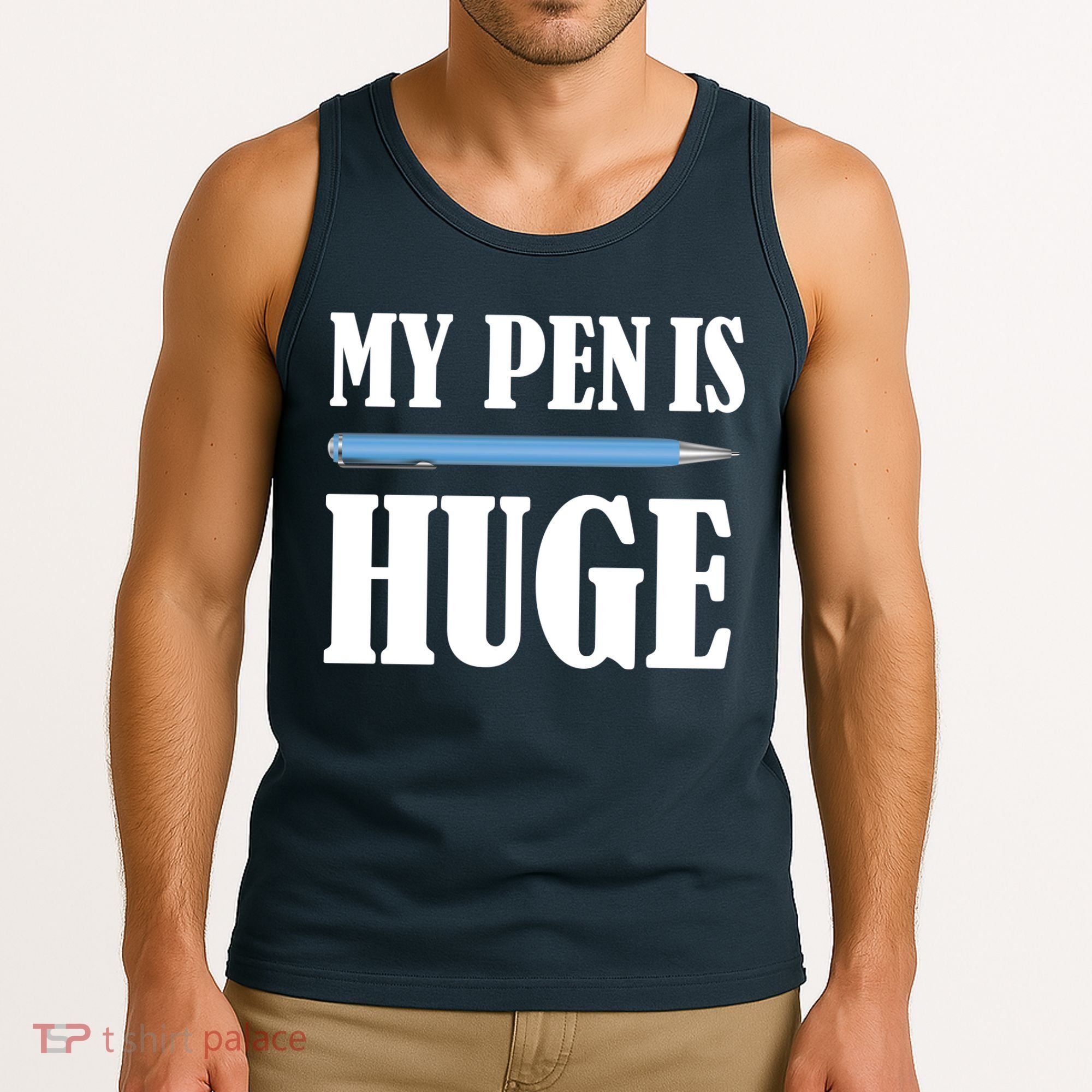 My Pen Is Huge Tank Top