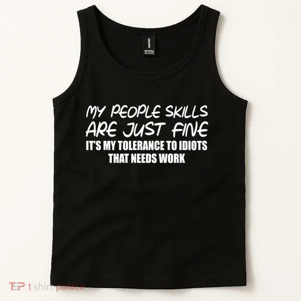 My People Skills Are Just Fine Funny Tank Top