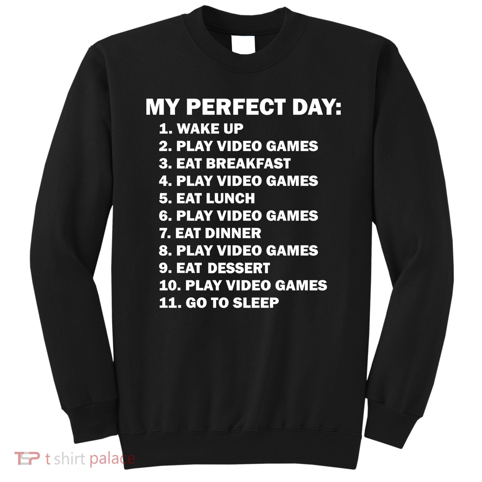 My Perfect Day Sleep Eat Play Video Games Sweatshirt