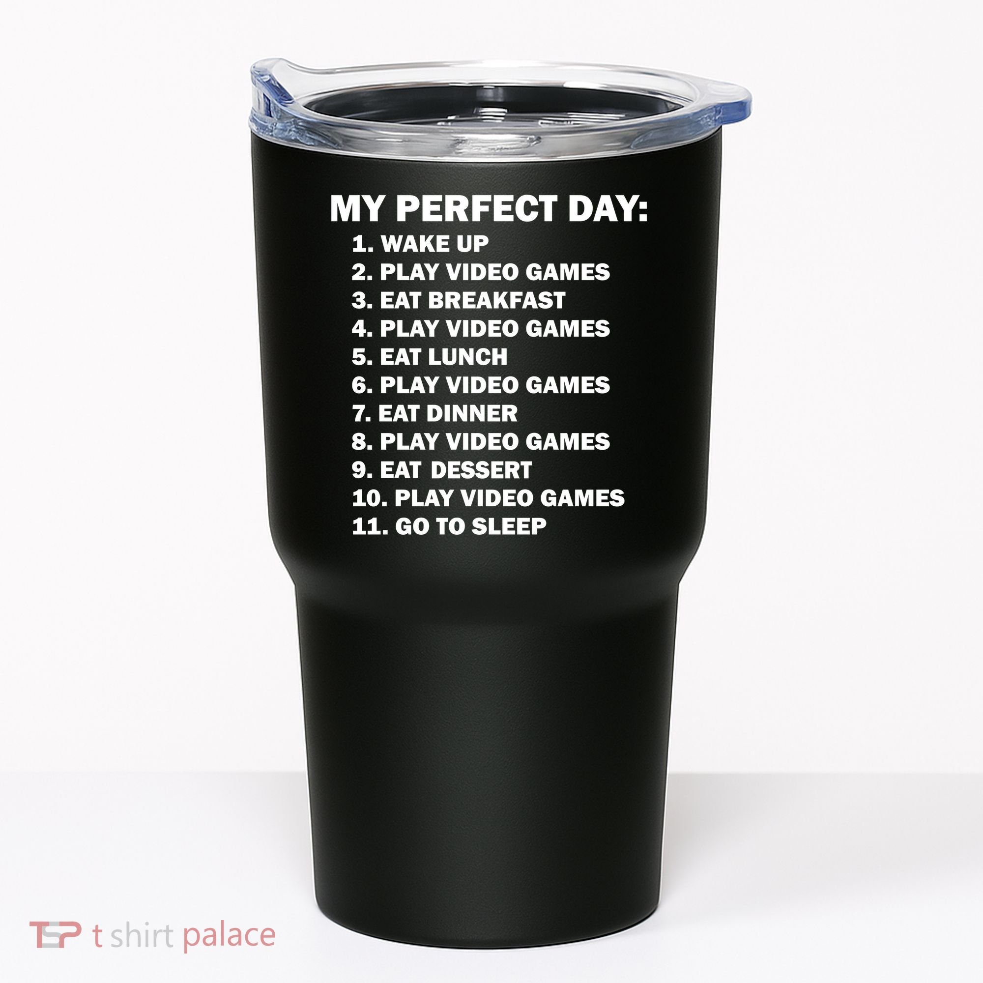 My Perfect Day Sleep Eat Play Video Games Tumbler