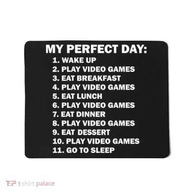 My Perfect Day Sleep Eat Play Video Games Mousepad