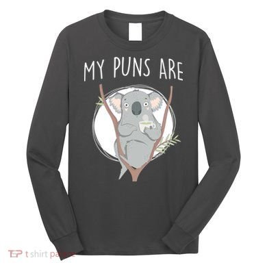 My Puns Are Koala Tea Long Sleeve Shirt
