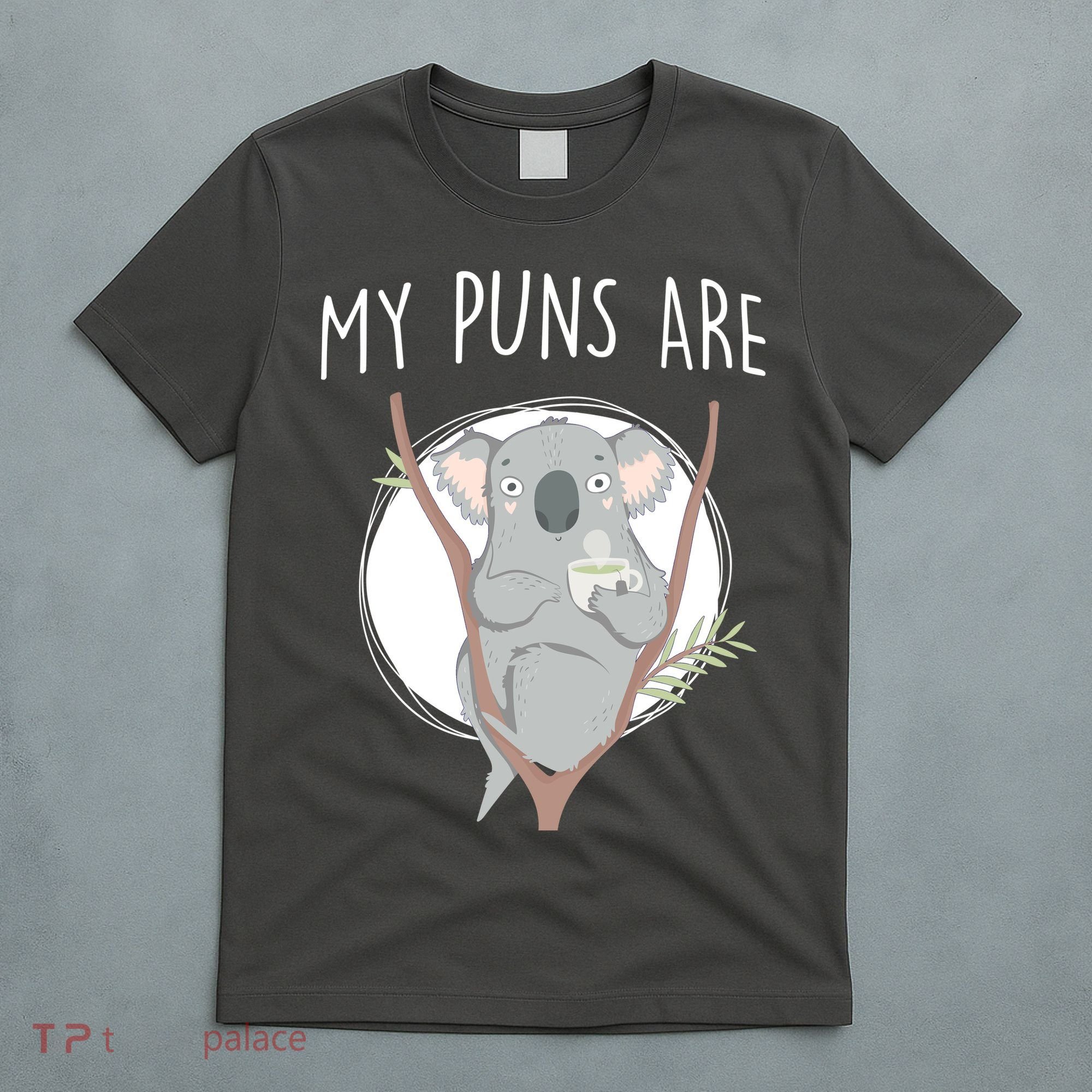 My Puns Are Koala Tea T-Shirt