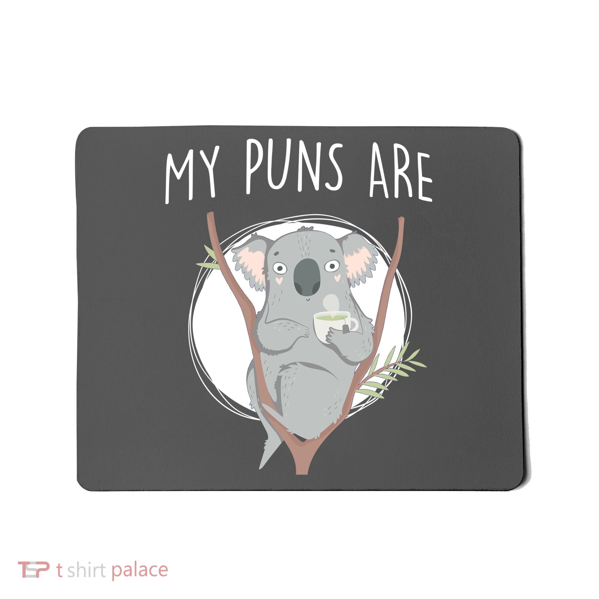 My Puns Are Koala Tea Mousepad