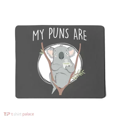 My Puns Are Koala Tea Mousepad