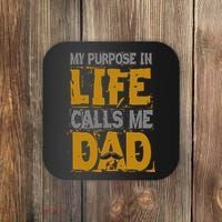 My purpose in life - calls me Dad Coaster thumb 0