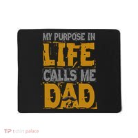 My purpose in life - calls me Dad Mousepad thumb 0