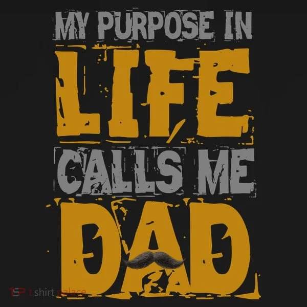 My purpose in life - calls me Dad Visor