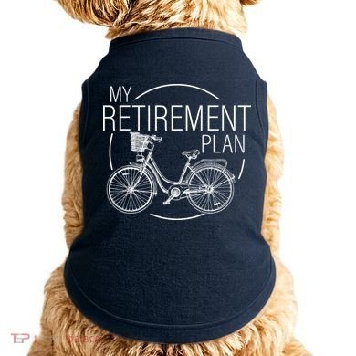 My Retirement Plan Cycling Doggie Tank
