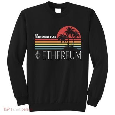 My Retirement Plan Ethereum Sweatshirt
