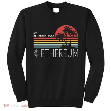 My Retirement Plan Ethereum Sweatshirt