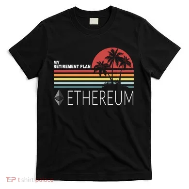 My Retirement Plan Ethereum T-Shirt