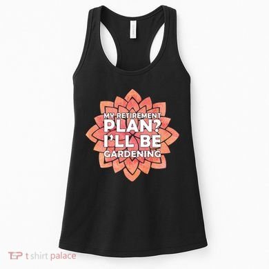 My Retirement Plan I'll Be Gardening Women's Tank Top