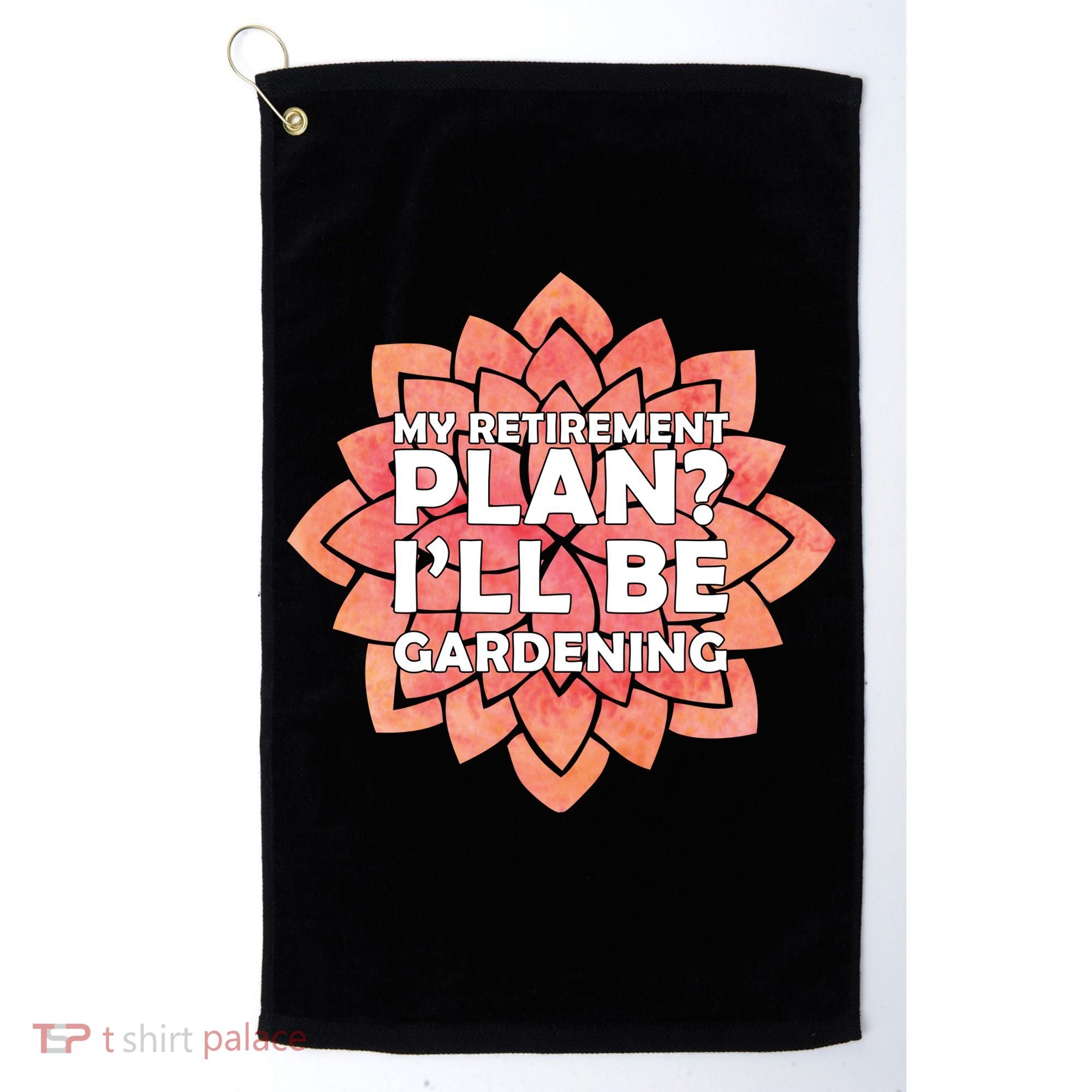 My Retirement Plan I'll Be Gardening Golf Towel