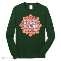 My Retirement Plan I'll Be Gardening Long Sleeve Shirt thumb 0