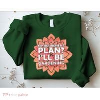 My Retirement Plan I'll Be Gardening Sweatshirt thumb 2