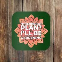 My Retirement Plan I'll Be Gardening Coaster thumb 0