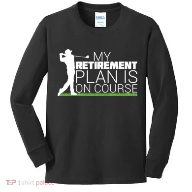 My Retirement Plan Is On Course Kids Long Sleeve Shirt