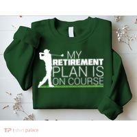 My Retirement Plan Is On Course Sweatshirt thumb 2