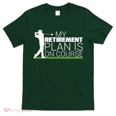My Retirement Plan Is On Course T-Shirt