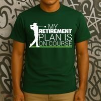 My Retirement Plan Is On Course T-Shirt thumb 3