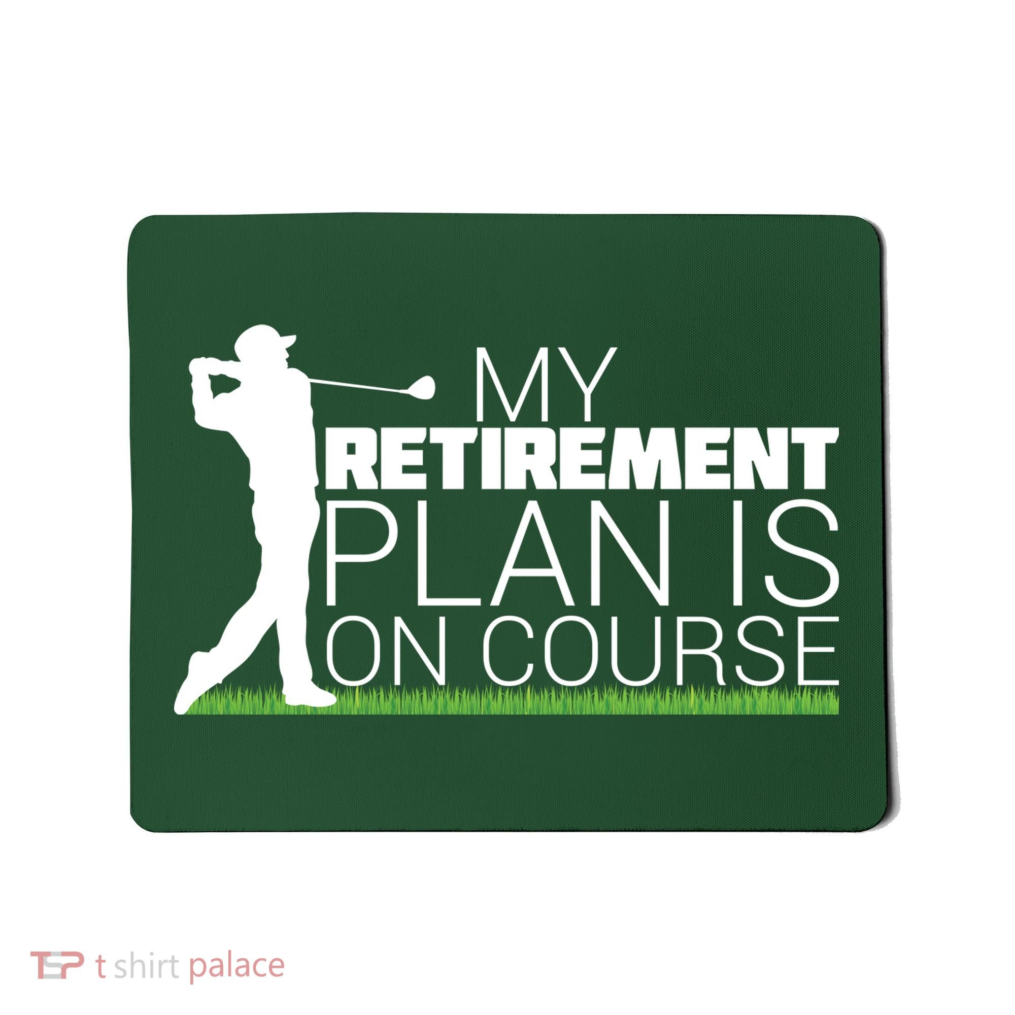 My Retirement Plan Is On Course Mousepad