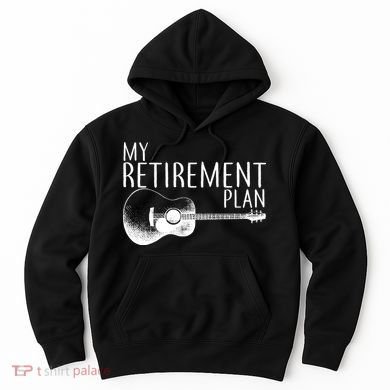 My Retirement Plan Playing  Guitar Hoodie