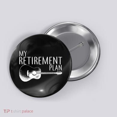 My Retirement Plan Playing  Guitar Button