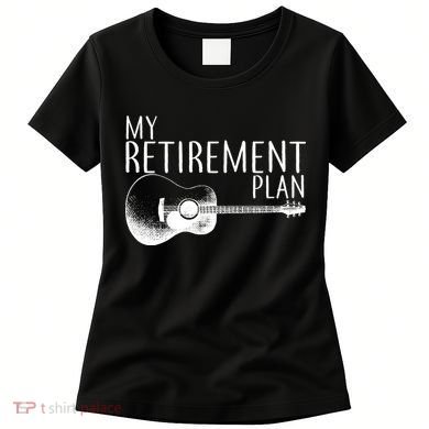 My Retirement Plan Playing  Guitar Women's T-Shirt
