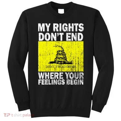 My Rights Don't End Where Your Feelings Begin Sweatshirt