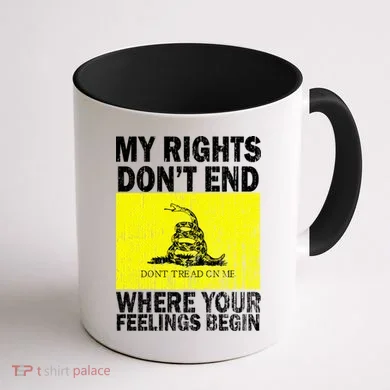 My Rights Don't End Where Your Feelings Begin Coffee Mug back