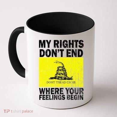 My Rights Don't End Where Your Feelings Begin Coffee Mug