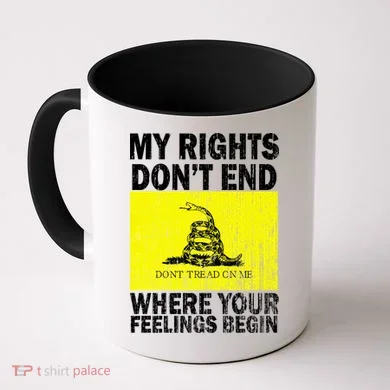 My Rights Don't End Where Your Feelings Begin Coffee Mug